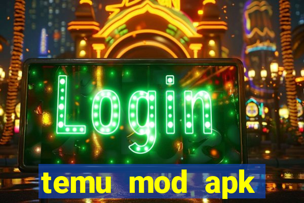 temu mod apk unlimited money